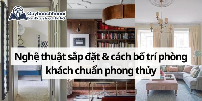 cach-bo-tri-phong-khach-chuan-phong-thuy-quyhoachhanoichuan