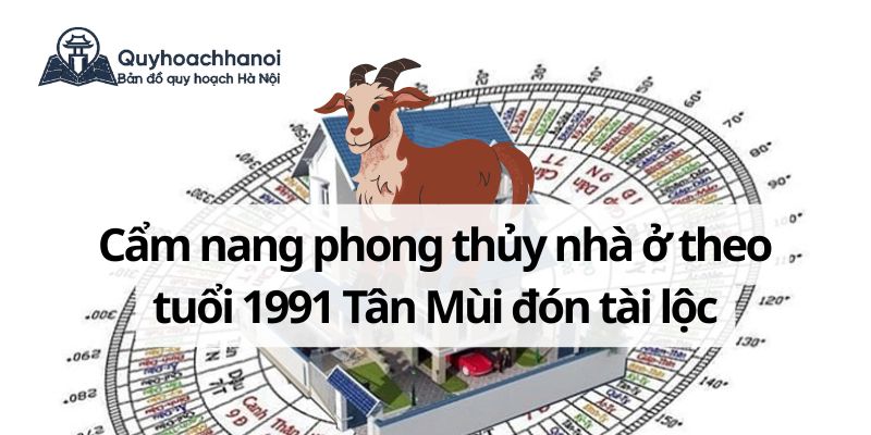 phong-thuy-nha-o-theo-tuoi-1991-quyhoachhanoichuan