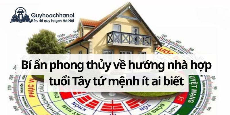 huong-nha-hop-tuoi-tay-tu-menh-quyhoachhanoichuan